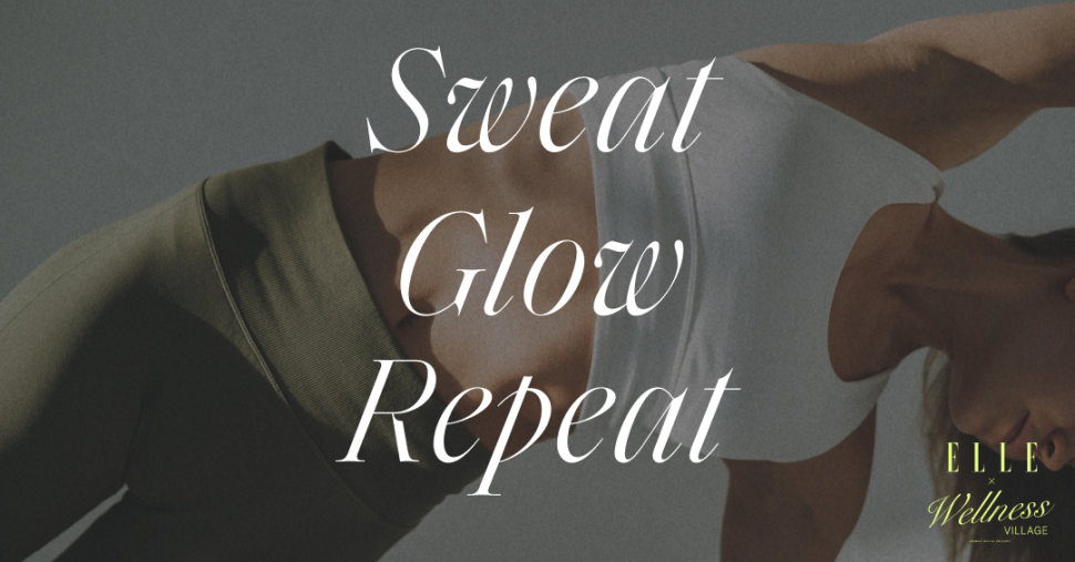 ELLE Wellness Village - Sweat & Glow